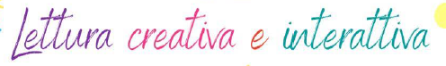 Lettura creativa e interattiva